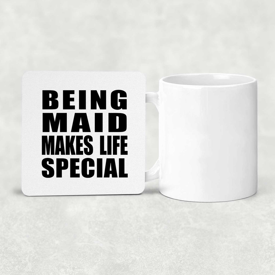 Being Maid Makes Life Special - Drink Coaster