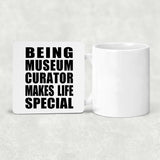 Being Museum Curator Makes Life Special - Drink Coaster
