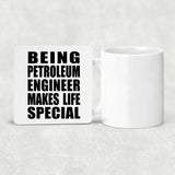 Being Petroleum Engineer Makes Life Special - Drink Coaster