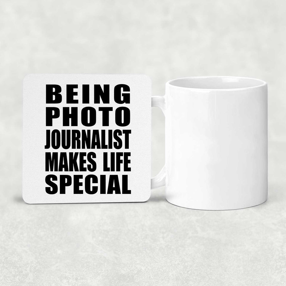 Being Photo Journalist Makes Life Special - Drink Coaster