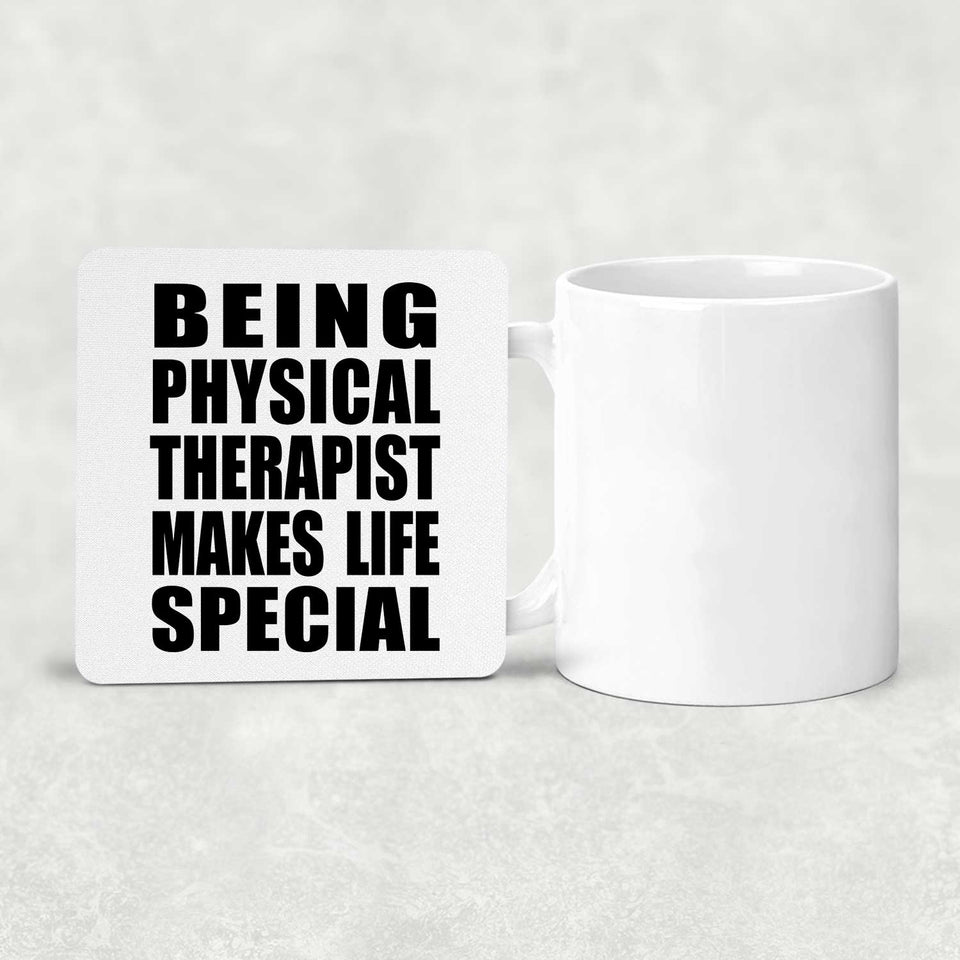 Being Physical Therapist Makes Life Special - Drink Coaster