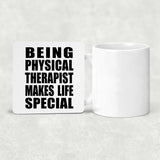 Being Physical Therapist Makes Life Special - Drink Coaster