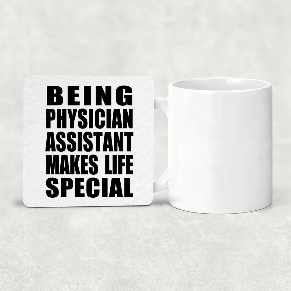 Being Physician Assistant Makes Life Special - Drink Coaster