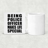 Being Police Officer Makes Life Special - Drink Coaster