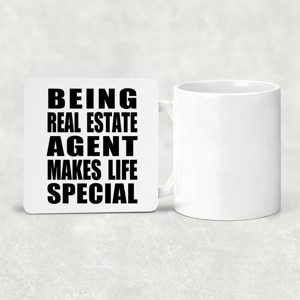 Being Real Estate Agent Makes Life Special - Drink Coaster