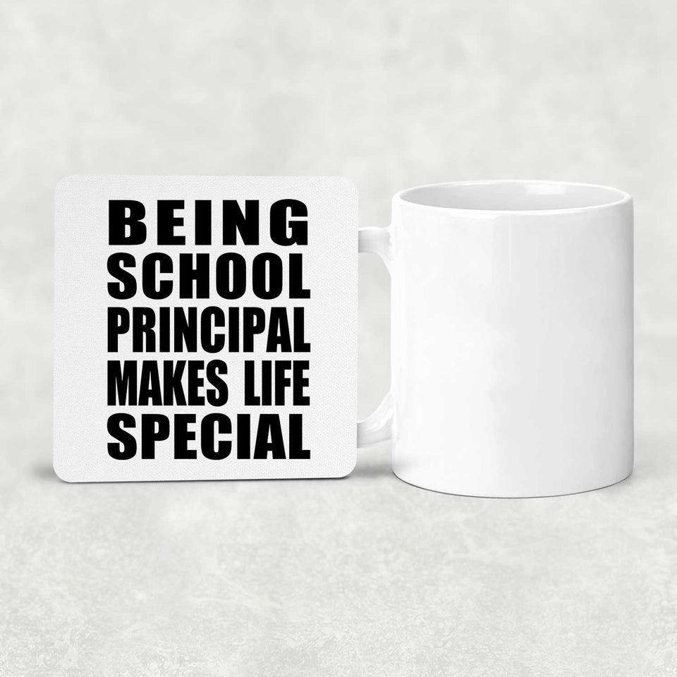Being School Principal Makes Life Special - Drink Coaster