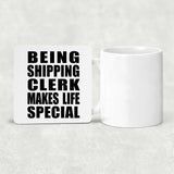 Being Shipping Clerk Makes Life Special - Drink Coaster