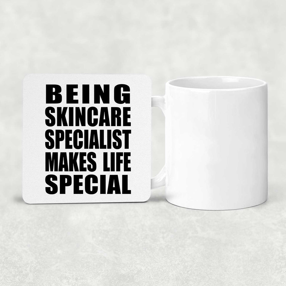 Being Skincare Specialist Makes Life Special - Drink Coaster