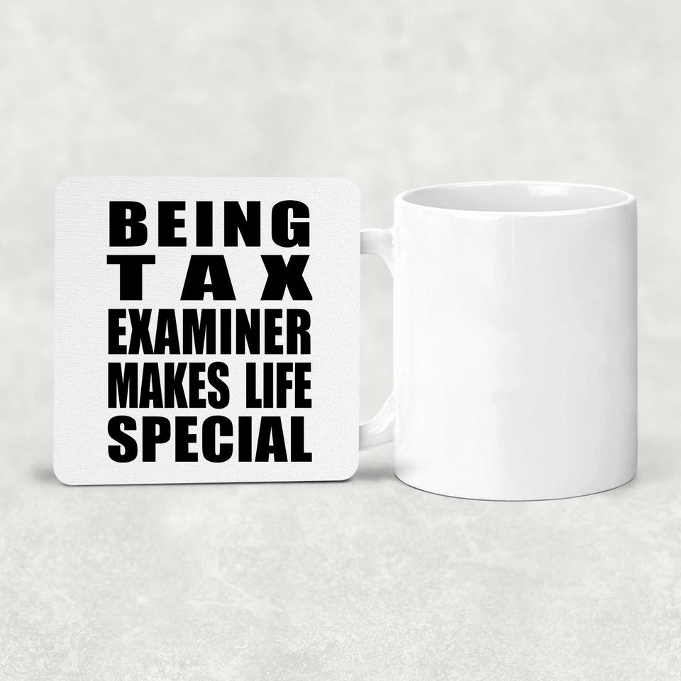 Being Tax Examiner Makes Life Special - Drink Coaster