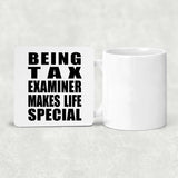 Being Tax Examiner Makes Life Special - Drink Coaster