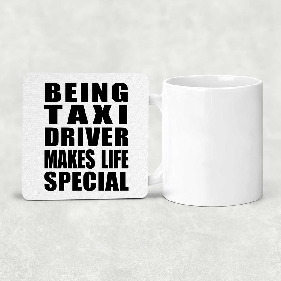 Being Taxi Driver Makes Life Special - Drink Coaster