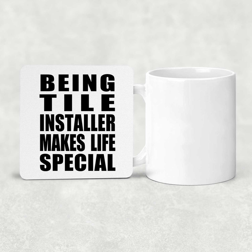 Being Tile Installer Makes Life Special - Drink Coaster