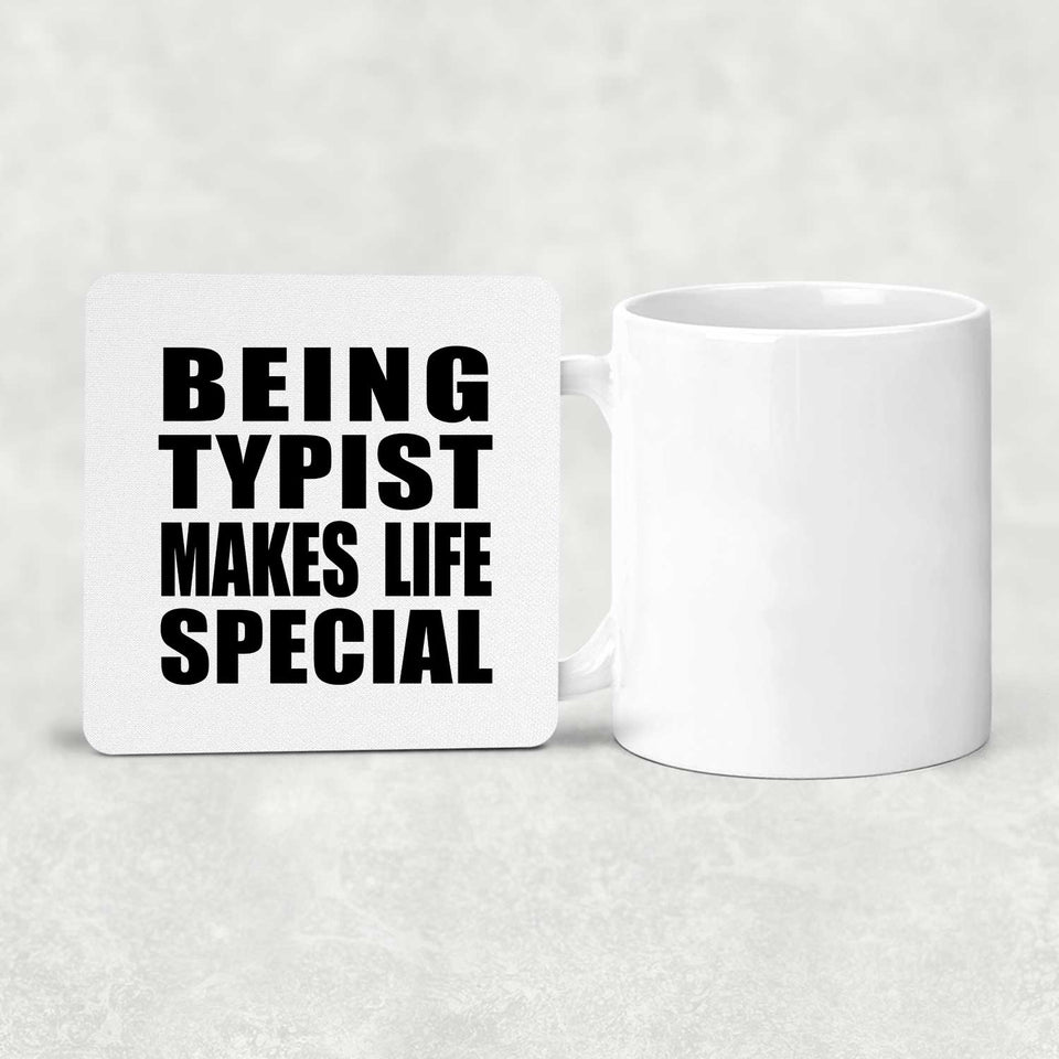 Being Typist Makes Life Special - Drink Coaster