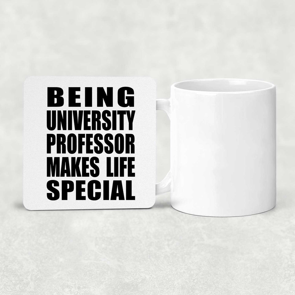 Being University Professor Makes Life Special - Drink Coaster