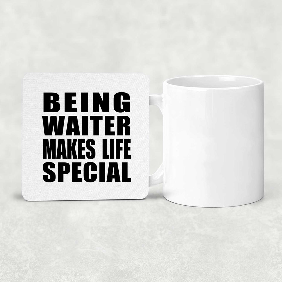 Being Waiter Makes Life Special - Drink Coaster
