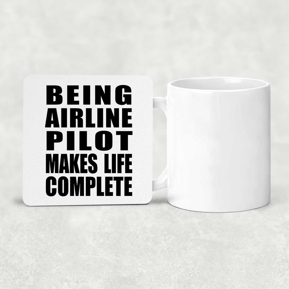 Being Airline Pilot Makes Life Complete - Drink Coaster