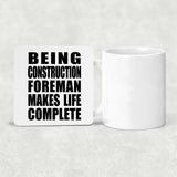 Being Construction Foreman Makes Life Complete - Drink Coaster