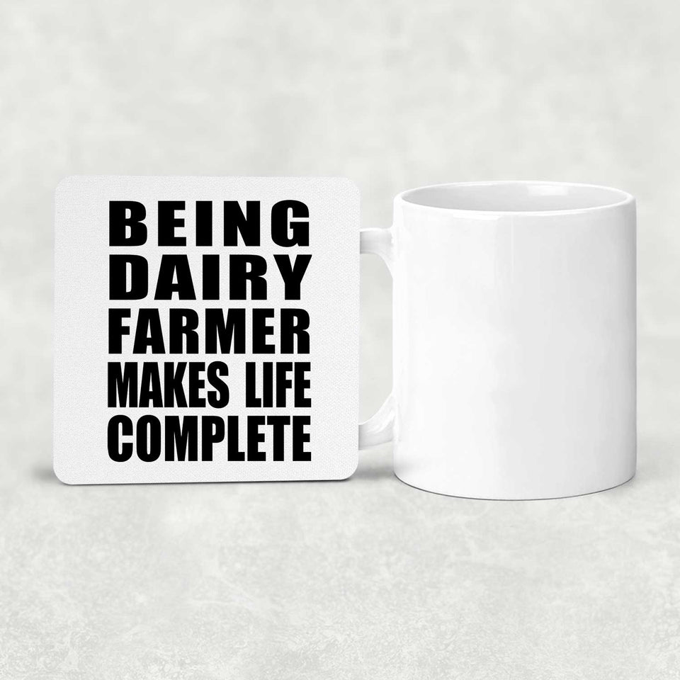 Being Dairy Farmer Makes Life Complete - Drink Coaster