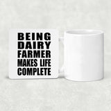 Being Dairy Farmer Makes Life Complete - Drink Coaster