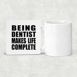 Being Dentist Makes Life Complete - Drink Coaster