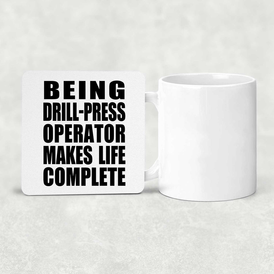 Being Drill-Press Operator Makes Life Complete - Drink Coaster