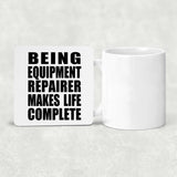 Being Equipment Repairer Makes Life Complete - Drink Coaster