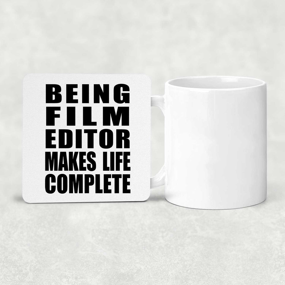 Being Film Editor Makes Life Complete - Drink Coaster
