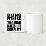 Being Fitness Trainer Makes Life Complete - Drink Coaster