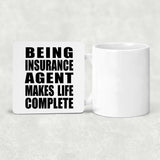 Being Insurance Agent Makes Life Complete - Drink Coaster
