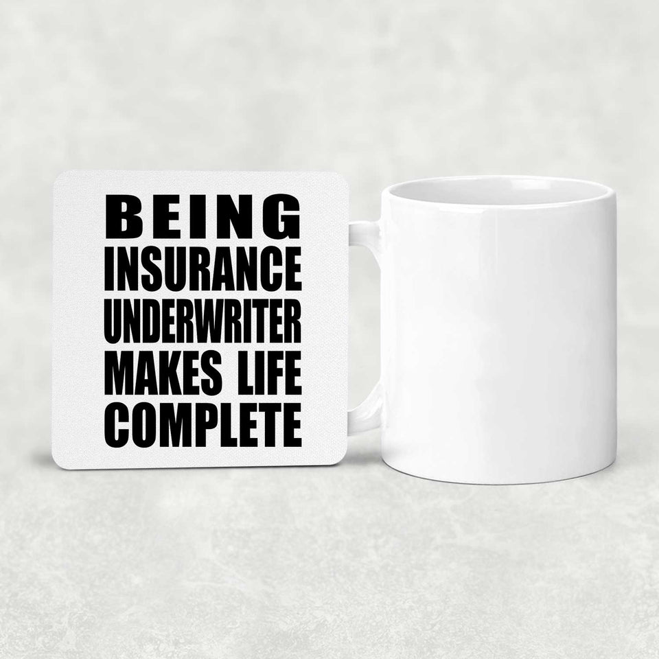 Being Insurance Underwriter Makes Life Complete - Drink Coaster