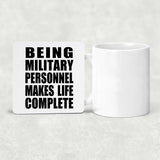 Being Military Personnel Makes Life Complete - Drink Coaster