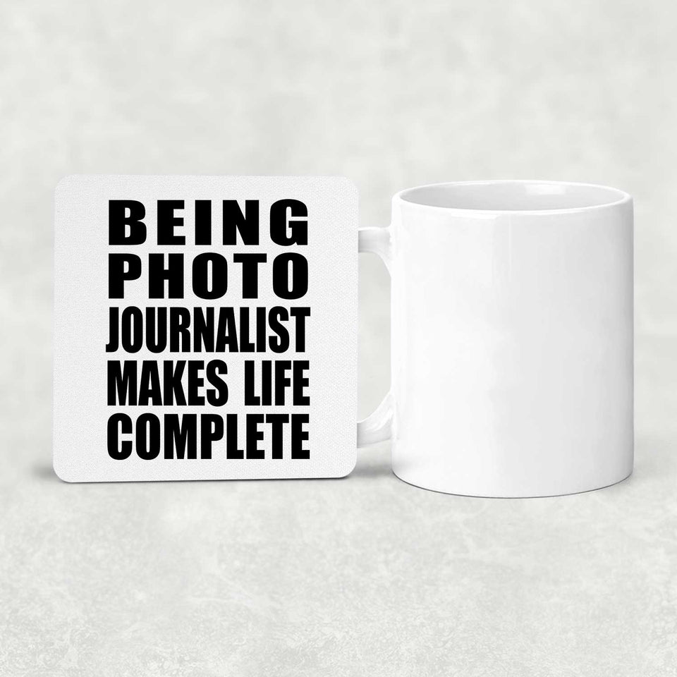 Being Photo Journalist Makes Life Complete - Drink Coaster