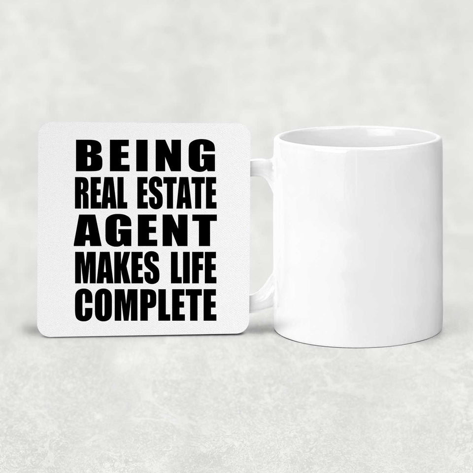 Being Real Estate Agent Makes Life Complete - Drink Coaster