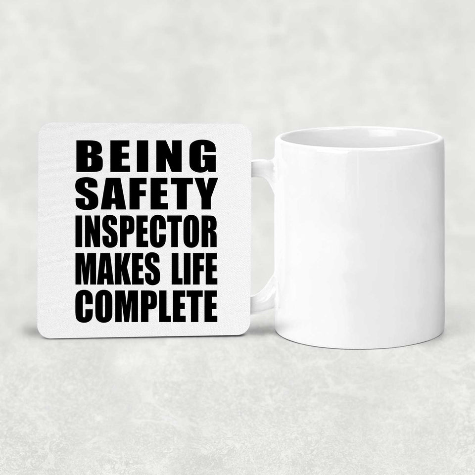 Being Safety Inspector Makes Life Complete - Drink Coaster