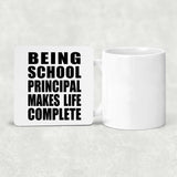 Being School Principal Makes Life Complete - Drink Coaster