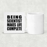 Being Scientist Makes Life Complete - Drink Coaster