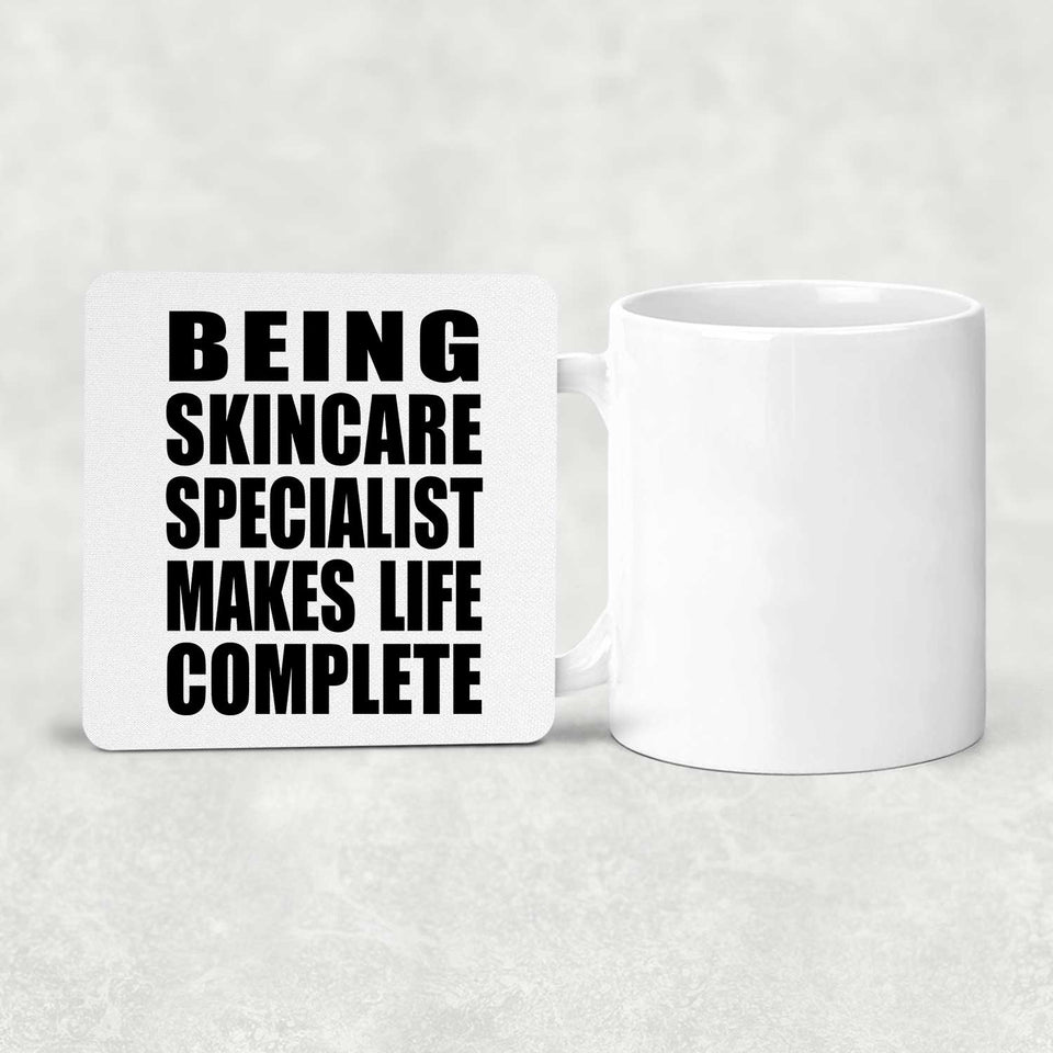 Being Skincare Specialist Makes Life Complete - Drink Coaster