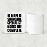 Being Skincare Specialist Makes Life Complete - Drink Coaster