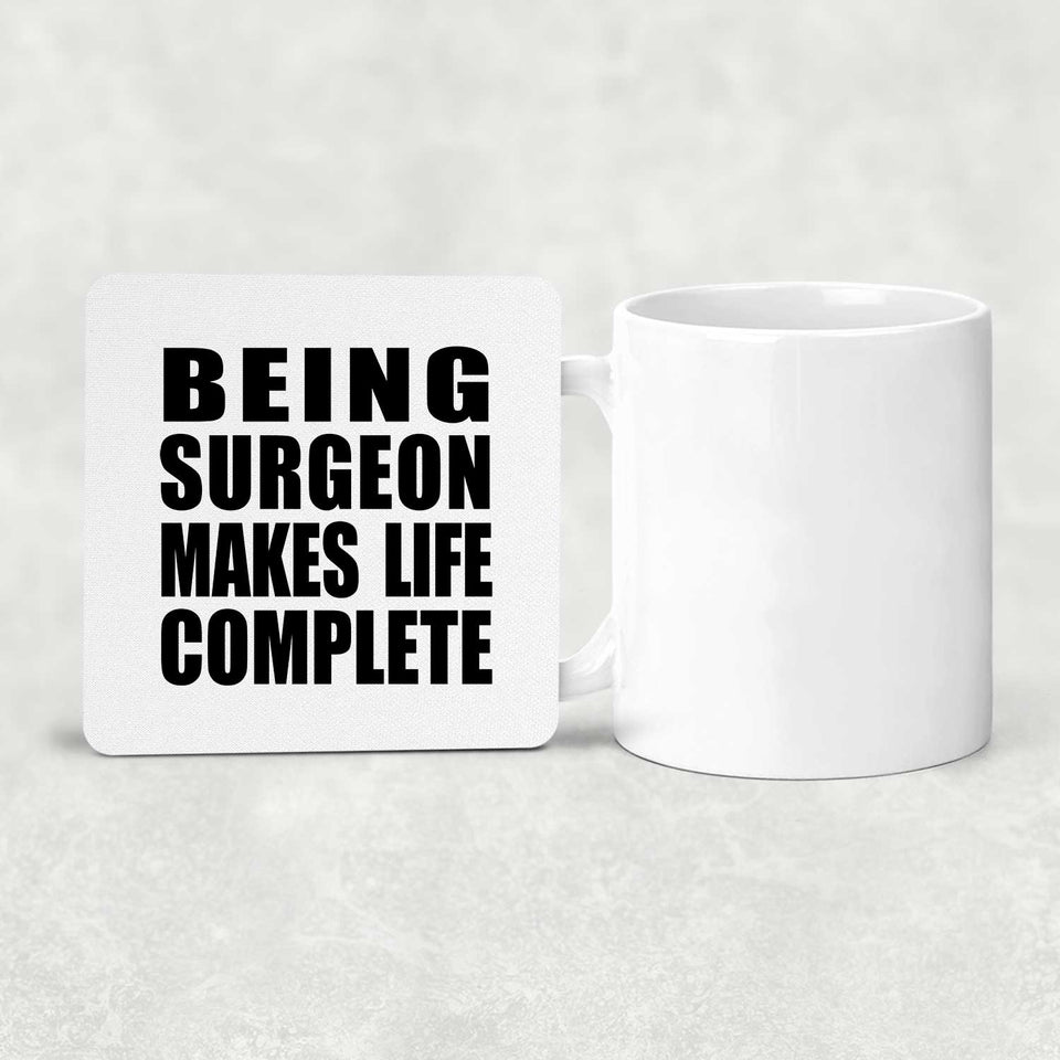 Being Surgeon Makes Life Complete - Drink Coaster