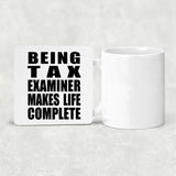 Being Tax Examiner Makes Life Complete - Drink Coaster