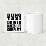 Being Taxi Driver Makes Life Complete - Drink Coaster