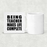 Being Teacher Makes Life Complete - Drink Coaster