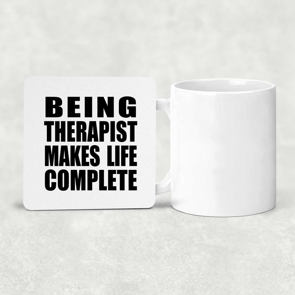 Being Therapist Makes Life Complete - Drink Coaster