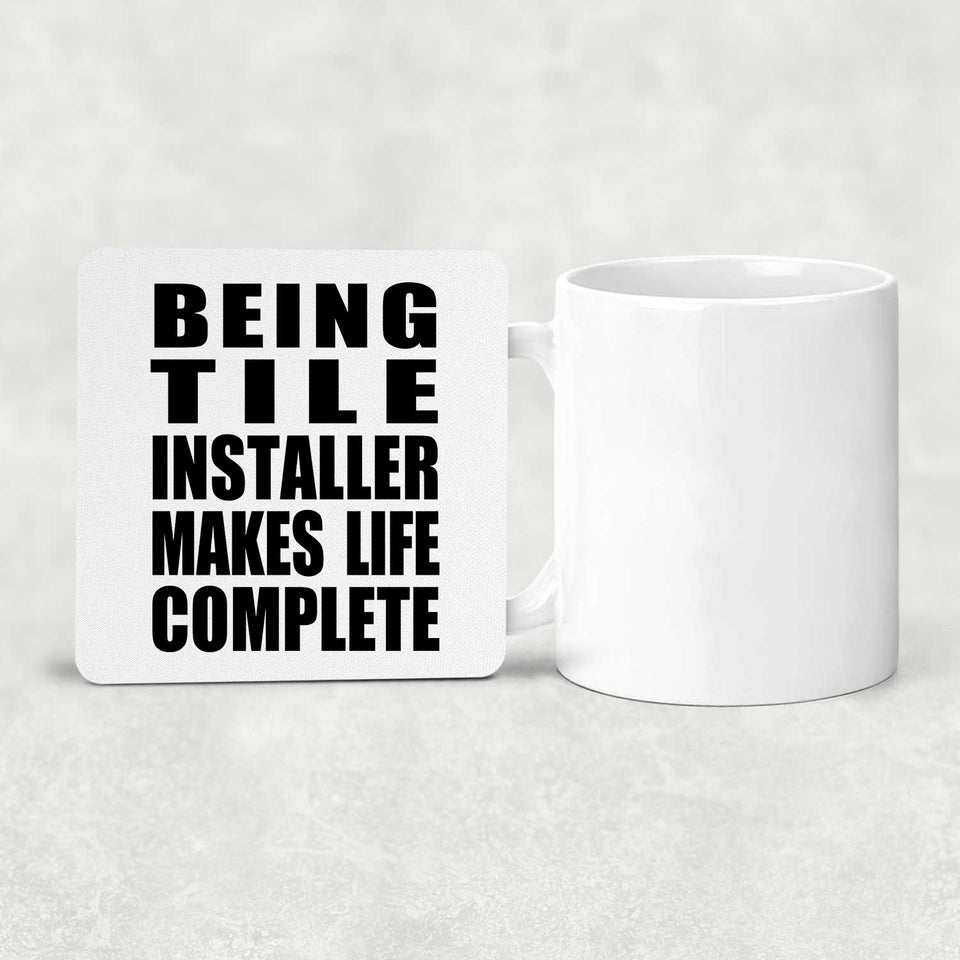 Being Tile Installer Makes Life Complete - Drink Coaster