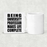 Being University Professor Makes Life Complete - Drink Coaster