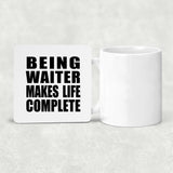 Being Waiter Makes Life Complete - Drink Coaster