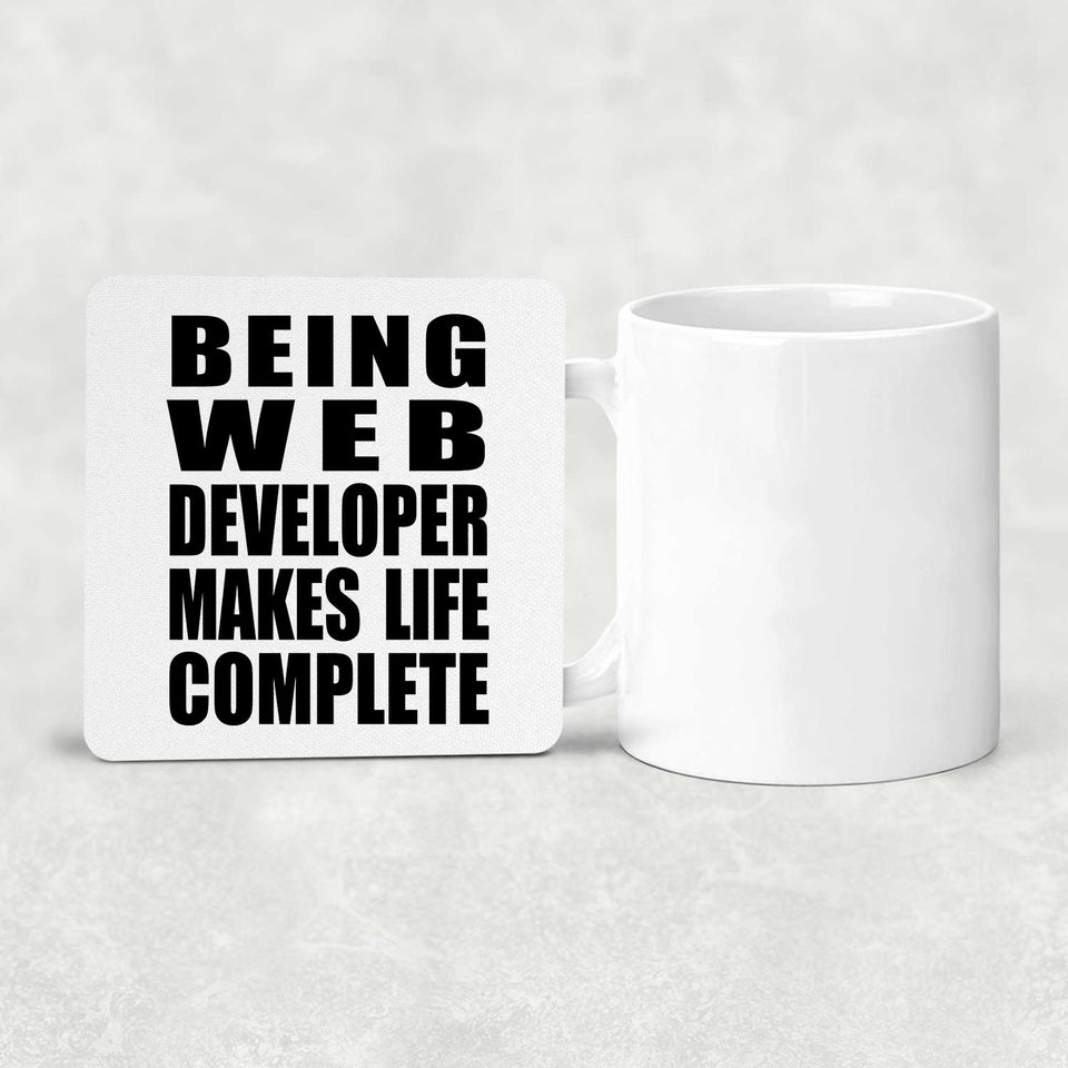 Being Web Developer Makes Life Complete - Drink Coaster
