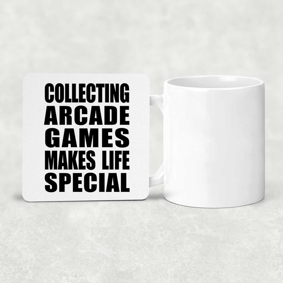 Collecting Arcade Games Makes Life Special - Drink Coaster