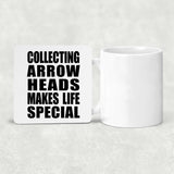Collecting Arrow Heads Makes Life Special - Drink Coaster