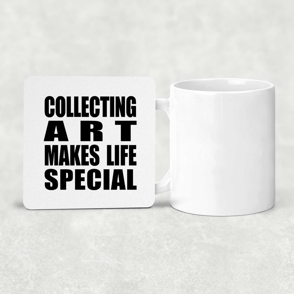 Collecting Art Makes Life Special - Drink Coaster